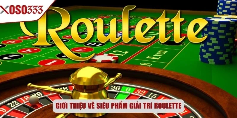 Giới thiệu về siêu phẩm giải trí Roulette
