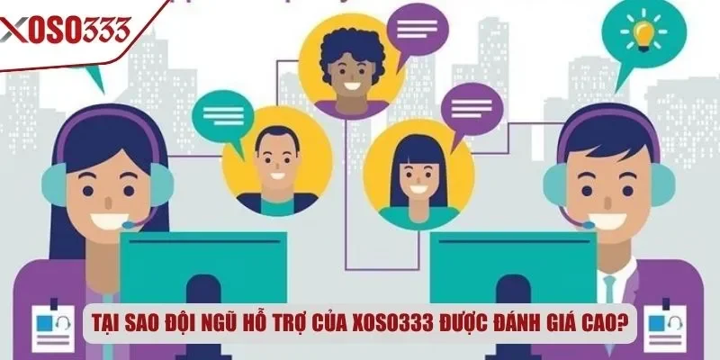 Tại sao đội ngũ hỗ trợ của Xoso333 được đánh giá cao?