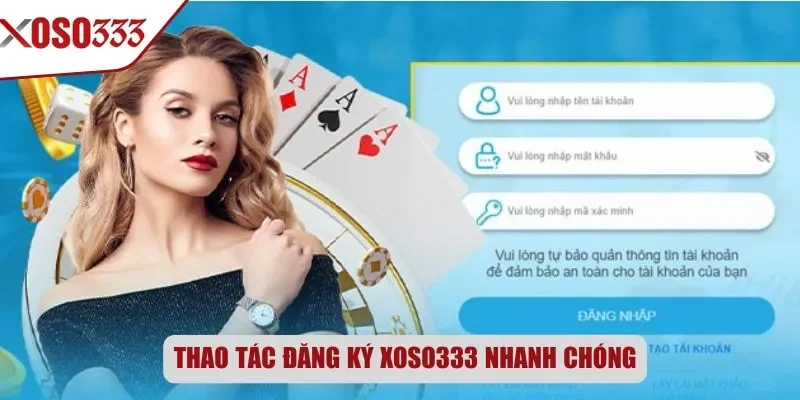 Thao tác đăng ký Xoso333 nhanh chóng