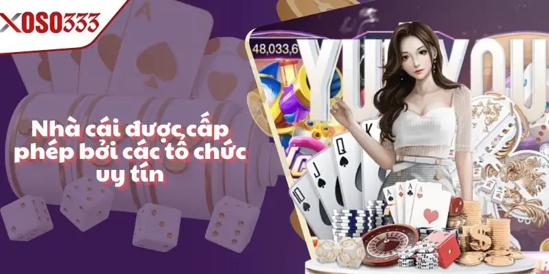 Sân chơi Xoso333 được cấp phép bởi các tổ chức quản lý cá cược uy tín quốc tế